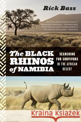 Black Rhinos of Namibia: Searching for Survivors in the African Desert Bass, Rick 9780544002333 Mariner Books - książka