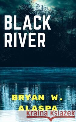 Black River Bryan W. Alaspa 9781659115031 Independently Published - książka