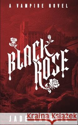 Black Rose Jade Landrie 9781069949103 Jade Landrie - książka