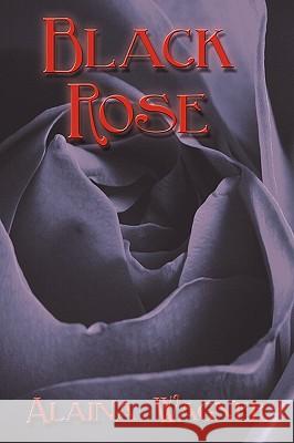 Black Rose Alaina Wagner 9781438944135 Authorhouse - książka