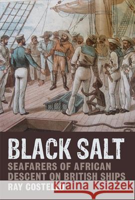 Black Salt: Seafarers of African Descent on British Ships Costello, Ray 9781846318184  - książka