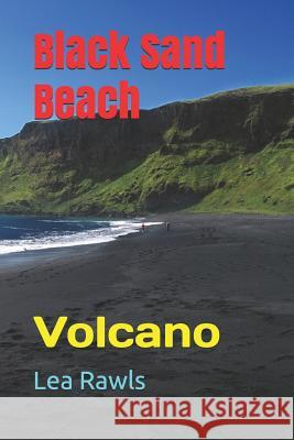 Black Sand Beach: Volcano Lea Rawls 9781794587182 Independently Published - książka