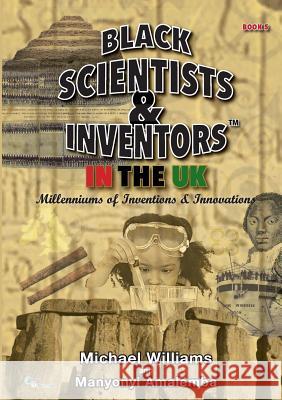 Black Scientists & Inventors In The UK: Millenniums Of Inventions & Innovations - Book 5 Williams, Michael 9781903289273 BIS Publications - książka