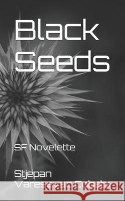 Black Seeds: SF Novelette Varesevac Cobets, Stjepan 9798612392132 Independently published - książka