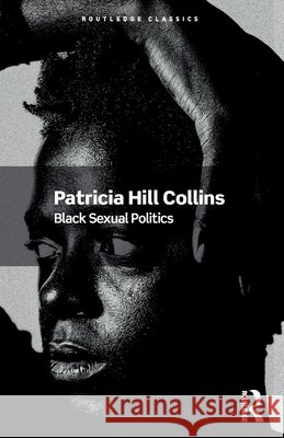 Black Sexual Politics Patricia Hill (University of Maryland, USA) Collins 9781041227045 Taylor & Francis Ltd - książka