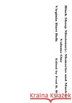 Black Sheep Missionary: Memories and Musings, Volume One Virginia H. Belk 9781532862441 Createspace Independent Publishing Platform - książka