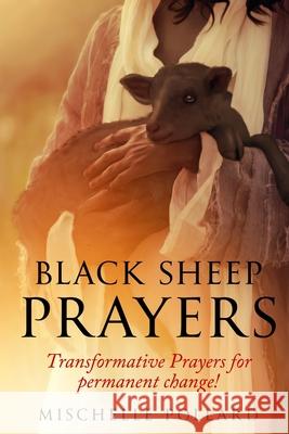 Black Sheep Prayers: Transformative prayers for permanent change! Mischelle Pollard 9781513678351 Isbnagency.com - książka