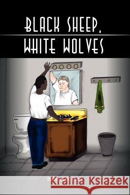 Black Sheep, White Wolves: (Who Am I?) Perry, Robert Lee 9781456839871 Xlibris Corporation - książka
