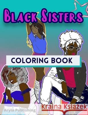 Black Sisters Coloring Book: Adult Teen Children Colouring Page Fun Stress Relief Relaxation and Escape Aryla Publishing 9781912675982 Aryla Publishing - książka