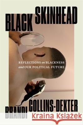 Black Skinhead: Reflections on Blackness and Our Political Future Brandi Collins-Dexter 9781250824073 Celadon Books - książka
