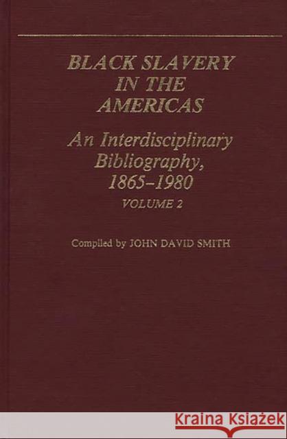 Black Slavery V2 John David Smith John Smith John Smith 9780313236761 Greenwood Press - książka