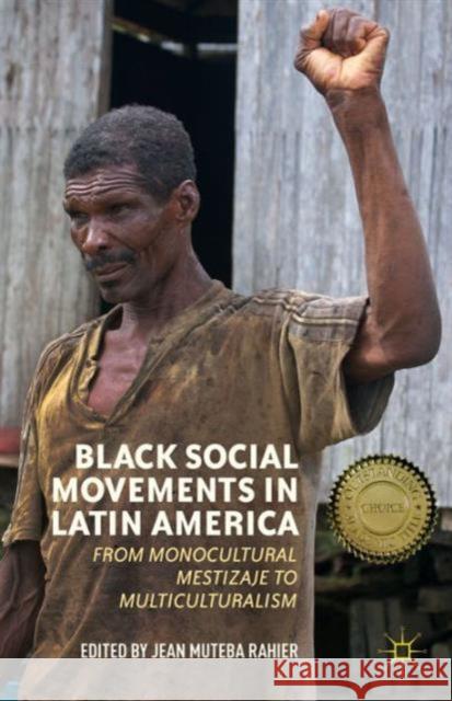 Black Social Movements in Latin America: From Monocultural Mestizaje to Multiculturalism Rahier, J. 9781137485182 Palgrave MacMillan - książka