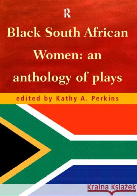 Black South African Women: An Anthology of Plays Perkins, Kathy 9780415182447 Routledge - książka