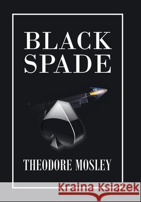 Black Spade Theodore Mosley 9781664197756 Xlibris Us - książka