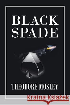 Black Spade Theodore Mosley 9781664197763 Xlibris Us - książka