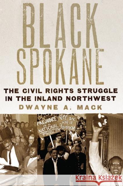 Black Spokane: The Civil Rights Struggle in the Inland Northwest Volume 8 Mack, Dwayne a. 9780806190051 University of Oklahoma Press - książka