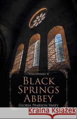 Black Springs Abbey: Hallowmas 2 Gloria Pearson-Vasey 9780228888444 Tellwell Talent - książka