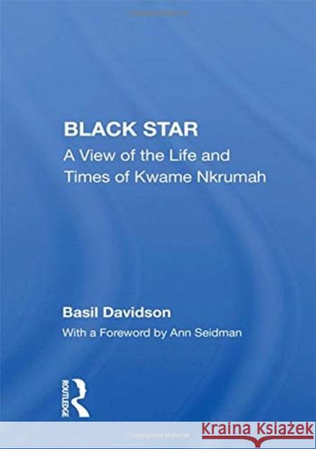 Black Star: A View of the Life and Times of Kwame Nkrumah Basil Davidson 9780367153458 Routledge - książka
