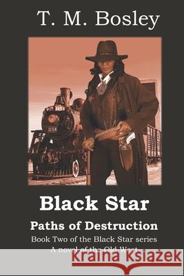 Black Star: Paths of Destruction: Book 2 of the Black Star series Bosley, Shana H. 9781539619536 Createspace Independent Publishing Platform - książka