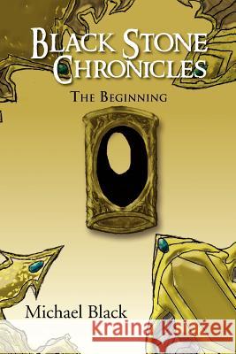 Black Stone Chronicles: The Beginning Black, Michael 9781469160511 Xlibris Corporation - książka