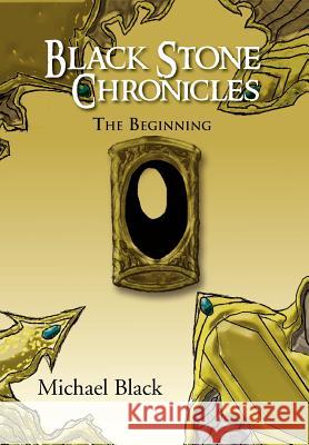 Black Stone Chronicles: The Beginning Black, Michael 9781469160528 Xlibris Corporation - książka