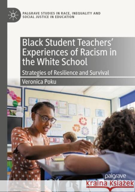 Black Student Teachers' Experiences of Racism in the White School Veronica Poku 9783030960667 Springer Nature Switzerland AG - książka