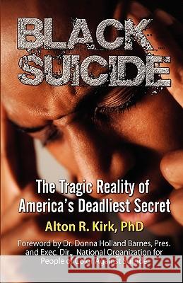 Black Suicide: The Tragic Reality of America's Deadliest Secret Kirk, Alton R. 9780982387603 Beckham Publications Group - książka