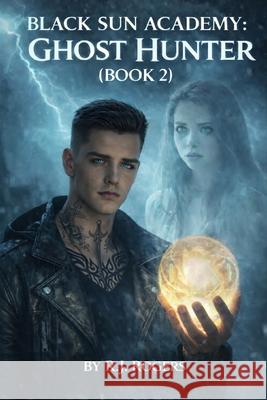 Black Sun Academy Ghost Hunter Volume 2 R J Rogers 9798326106773 Independently Published - książka