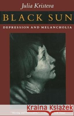 Black Sun: Depression and Melancholia Kristeva, Julia 9780231067072 Columbia University Press - książka
