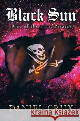 Black Sun: Rise of the Flint Pirates Dustin Corallo 9781939625809 Inkwell Productions - książka
