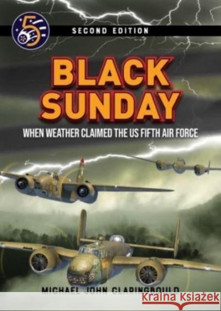 Black Sunday: When Weather Claimed the US Fifth Air Force Michael Claringbould 9780645246988 Avonmore Books - książka