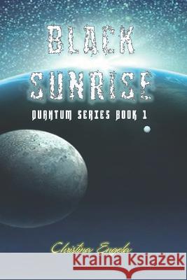 Black Sunrise: Quantum Book 1 Christina Engela 9798846797970 Independently Published - książka