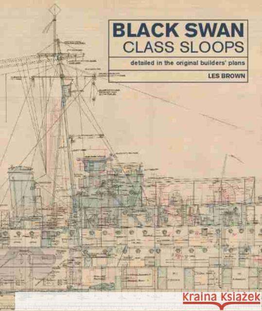 Black Swan Class Sloops: Detailed in the Original Builders' Plans Les Brown 9781526765963 US Naval Institute Press - książka