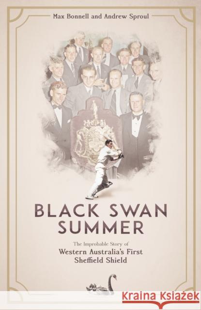 Black Swan Summer: The Improbable Story of Western Australia's First Sheffield Shield Andrew Sproul 9781801502054 Pitch Publishing Ltd - książka