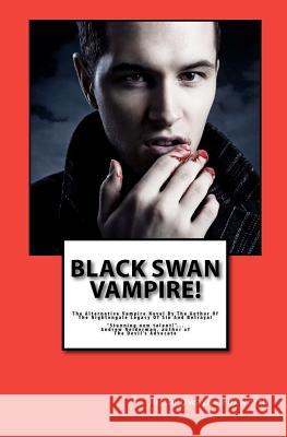 Black Swan Vampire! Justin Dwayne Foxworth 9781453876701 Createspace - książka