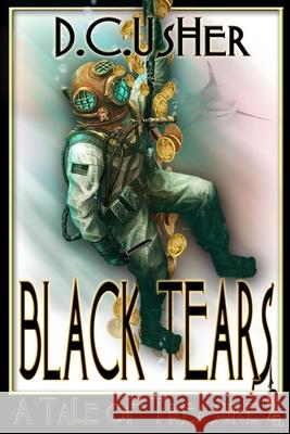 Black Tears: A Tale of Treasure Hunting D. C. Usher 9781549760983 Independently Published - książka