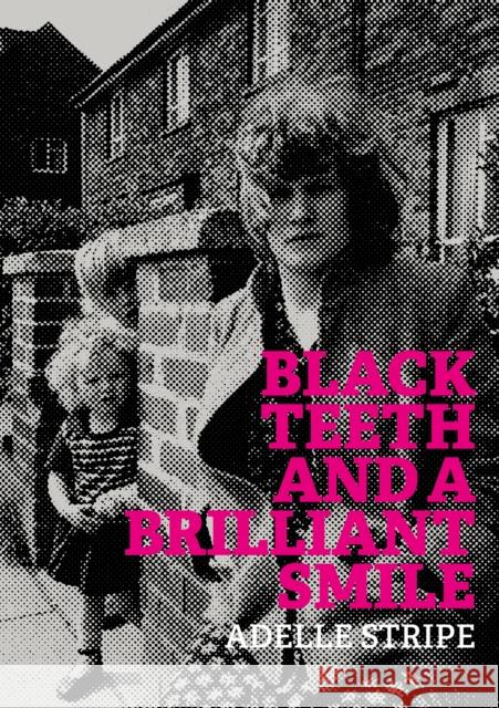 Black Teeth and a Brilliant Smile Adelle Stripe 9781903110560 Wrecking Ball Press - książka