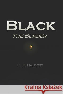 Black: The Burden D. B. Halbert 9780578452074 Dbhalbertauthor - książka