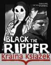 Black the Ripper Matt Bowie Matt Bowie Dean Melink 9781546759416 Createspace Independent Publishing Platform