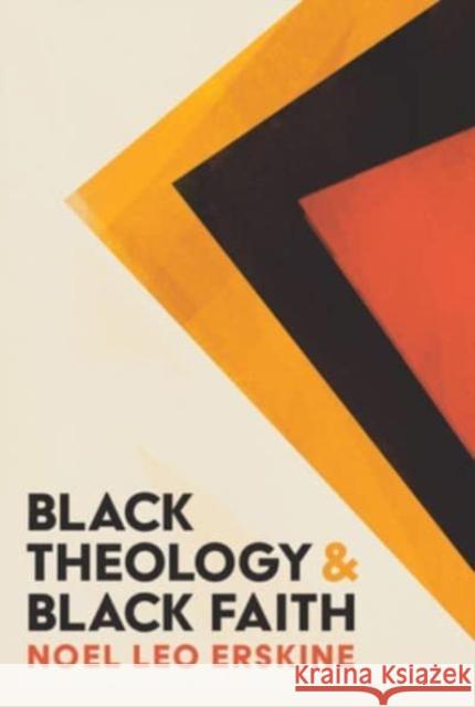 Black Theology and Black Faith Noel Leo Erskine 9780802875600 William B. Eerdmans Publishing Company - książka