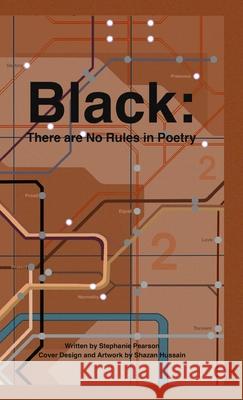 Black: There are No Rules in Poetry: A Collection Pearson, Stephanie 9781716761591 Lulu.com - książka