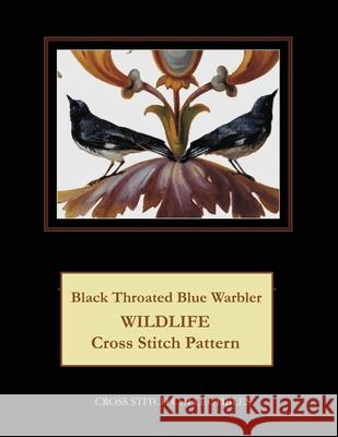 Black Throated Blue Warbler: Wildlife Cross Stitch Pattern Kathleen George Cross Stitch Collectibles 9781091205208 Independently Published - książka