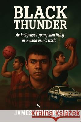 Black Thunder: An Indigenous young man living in a white man's world James Winderman 9781923449619 Inspiring Publishers - książka
