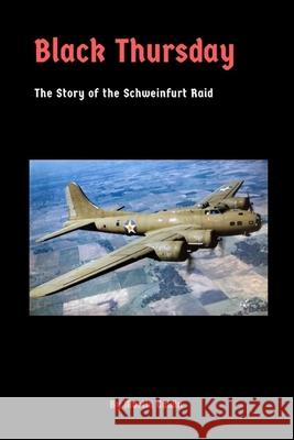 Black Thursday: The Story of the Schweinfurt Raid Martin Caidin 9781387695218 Lulu.com - książka