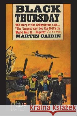 Black Thursday: The Story of the Schweinfurt Raid Martin Caidin 9781774640432 Must Have Books - książka