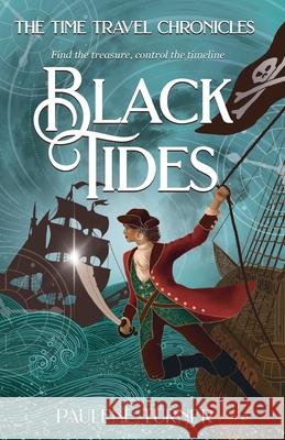 Black Tides: A high-stakes, fast paced time travel adventure in the pirate era Paulene Turner 9780645730869 Salty Dog Press - książka