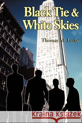 Black Tie & White Skies Thomas M. Lesko 9780595314928 iUniverse - książka