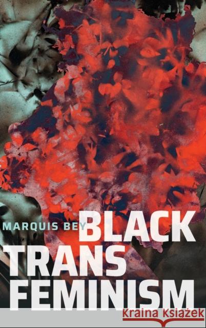 Black Trans Feminism Marquis Bey 9781478015178 Duke University Press - książka