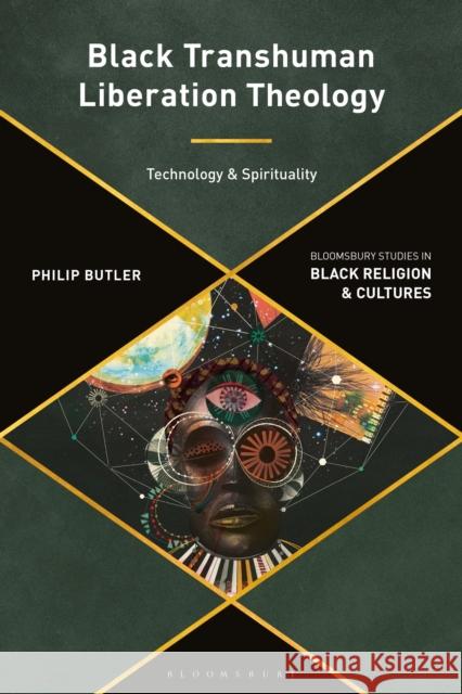 Black Transhuman Liberation Theology: Technology and Spirituality Philip Butler Anthony B. Pinn Monica R. Miller 9781350081932 Bloomsbury Academic - książka