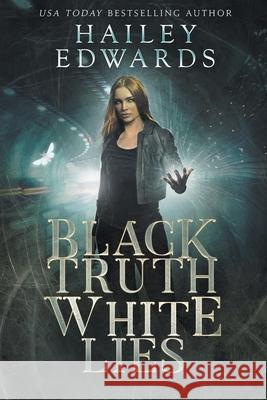 Black Truth, White Lies Hailey Edwards 9798781371839 Independently Published - książka